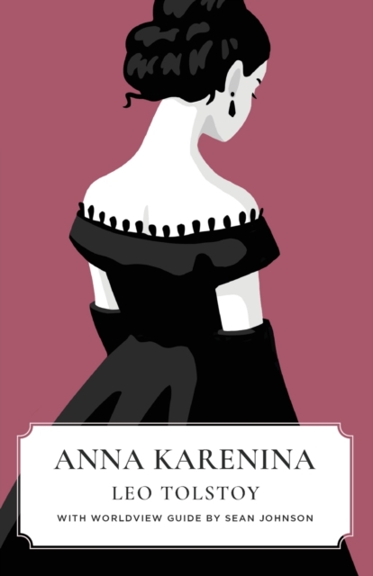 Anna Karenina (Canon Classics Worldview Edition), Paperback / softback Book