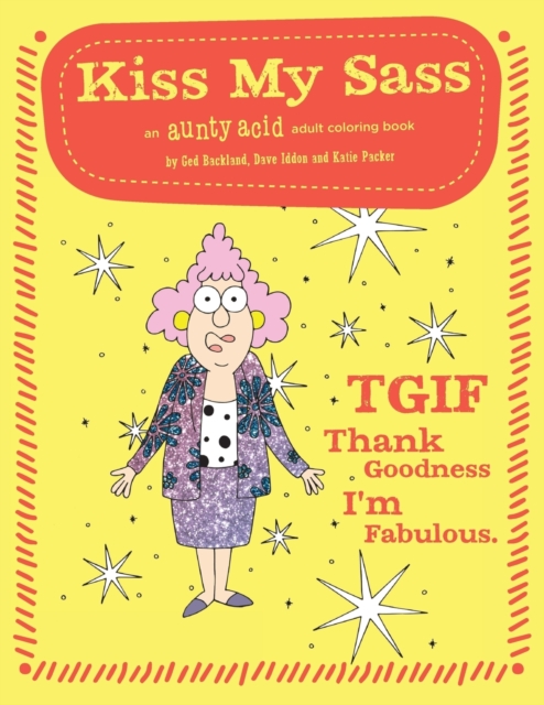 Kiss My Sass: An Aunty Acid Adult Coloring Book, Paperback / softback Book