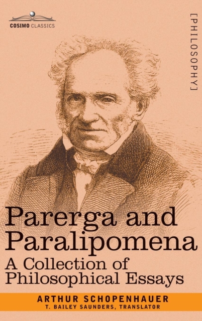 Parerga and Paralipomena : A Collection of Philosophical Essays, Hardback Book