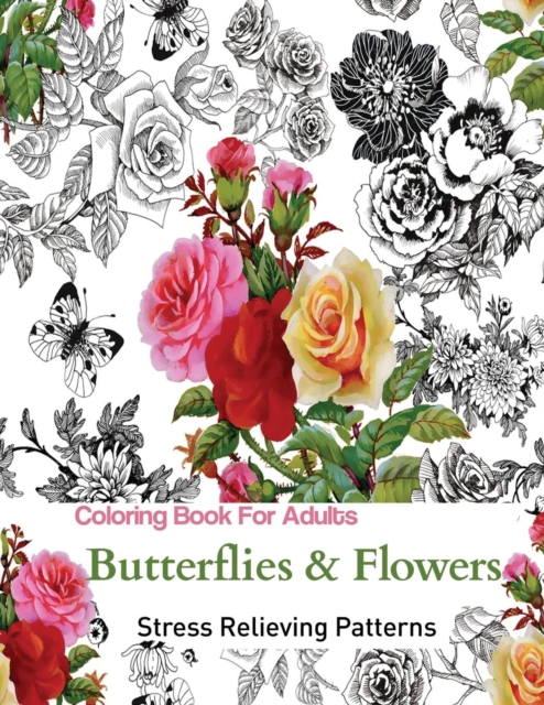 Butterflies and Flowers : Coloring Books for Grownups Featuring Stress Relieving Patterns, Paperback / softback Book