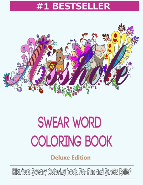 Swear Word Coloring Book : Hilarious Sweary Coloring Book for Fun and Stress Relief, Paperback / softback Book