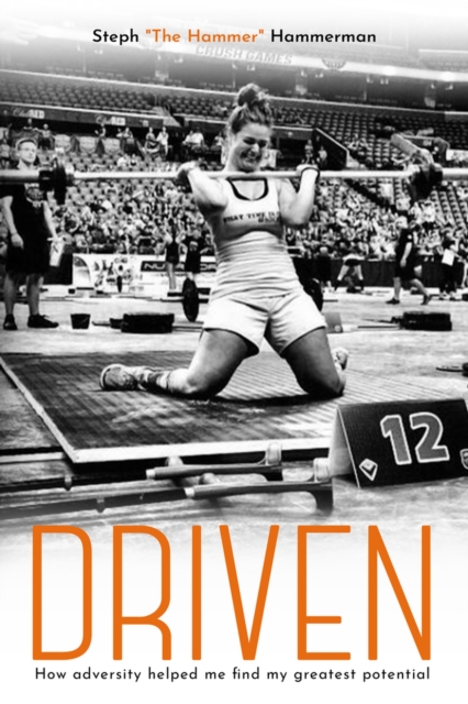 Driven : How adversity helped me find my greatest potential, Hardback Book