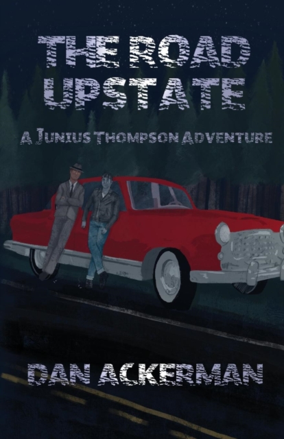 The Road Upstate : A Junius Thompson Adventure, Paperback / softback Book