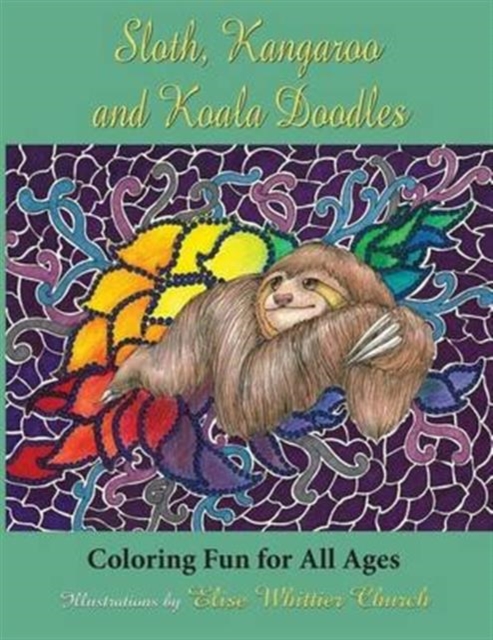 Sloth, Kangaroo, and Koala Doodles : Coloring Fun for All Ages, Paperback / softback Book