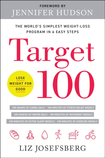 Target 100 : The World's Simplest Weight-Loss Program in 6 Easy Steps, Hardback Book