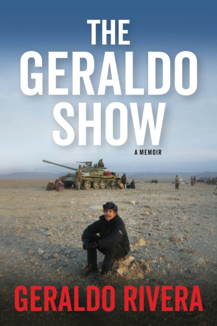 The Geraldo Show : A Memoir, Hardback Book