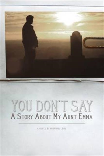 You Don't Say : A Story about My Aunt Emma, Paperback / softback Book