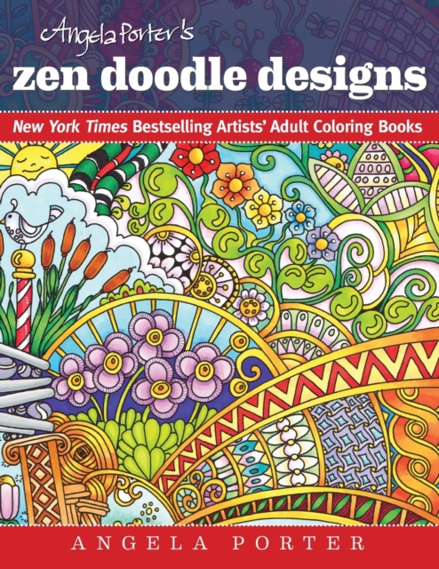 Angela Porter's Zen Doodle Designs : New York Times Bestselling Artists' Adult Coloring Books, Paperback / softback Book