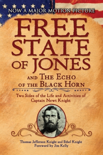 The Free State of Jones and The Echo of the Black Horn : Two Sides of the Life and Activities of Captain Newt Knight, Paperback / softback Book