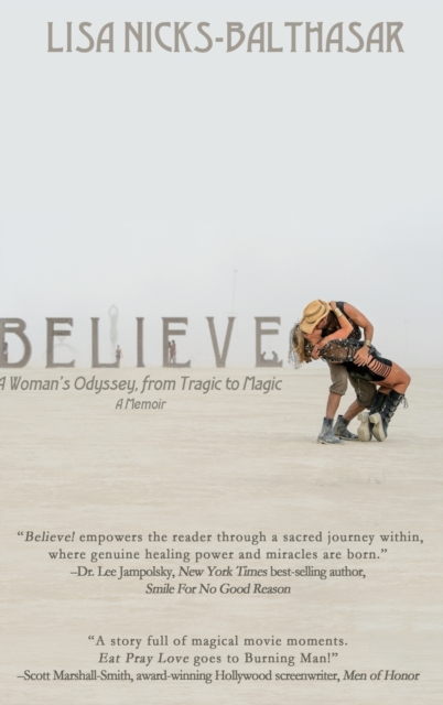 Believe! : A Woman's Odyssey, from Tragic to Magic, Hardback Book