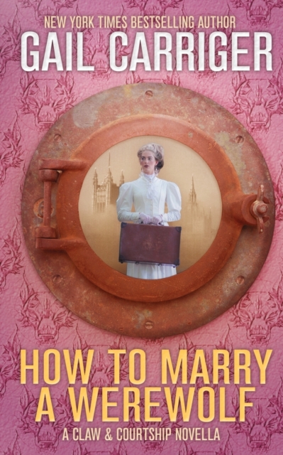 How To Marry A Werewolf : A Claw & Courtship Novella, Paperback / softback Book