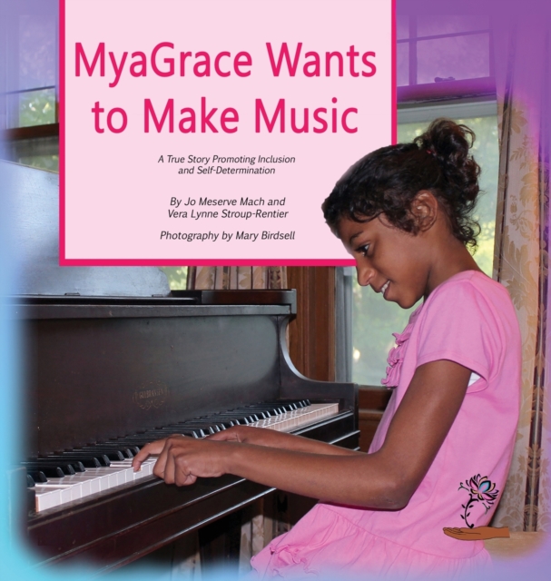 Myagrace Wants to Make Music : A True Story Promoting Inclusion and Self-Determination, Hardback Book