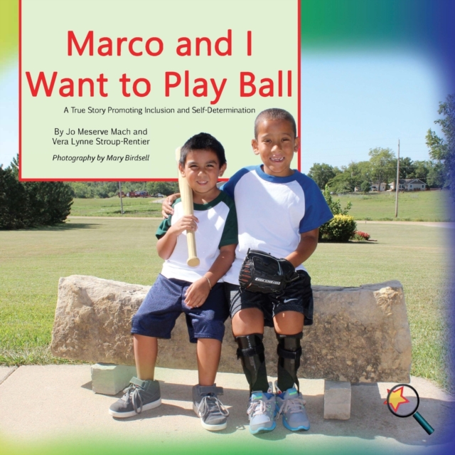 Marco and I Want To Play Ball : A True Story Promoting inclusion and self-Determination, Paperback / softback Book
