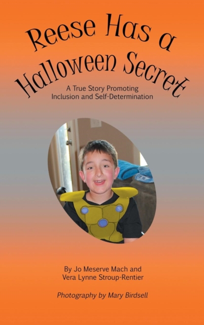 Reese Has a Halloween Secret : A True Story Promoting Inclusion and Self-Determination, Hardback Book