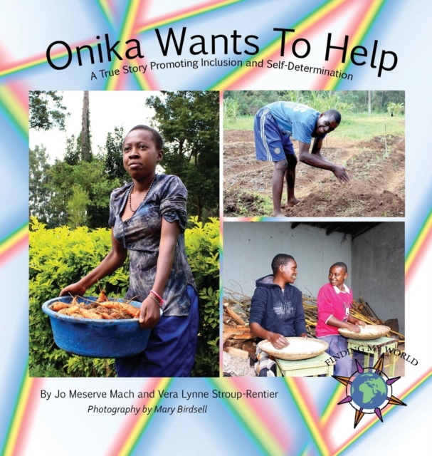 Onika Wants to Help : A True Story Promoting Inclusion and Self-Determination, Hardback Book