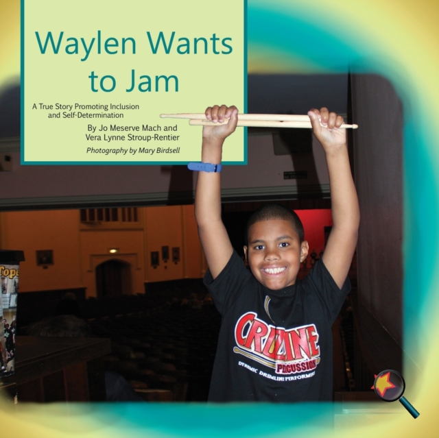 Waylen Wants To Jam : A True Story Promoting Inclusion and Self-Determination, Paperback / softback Book