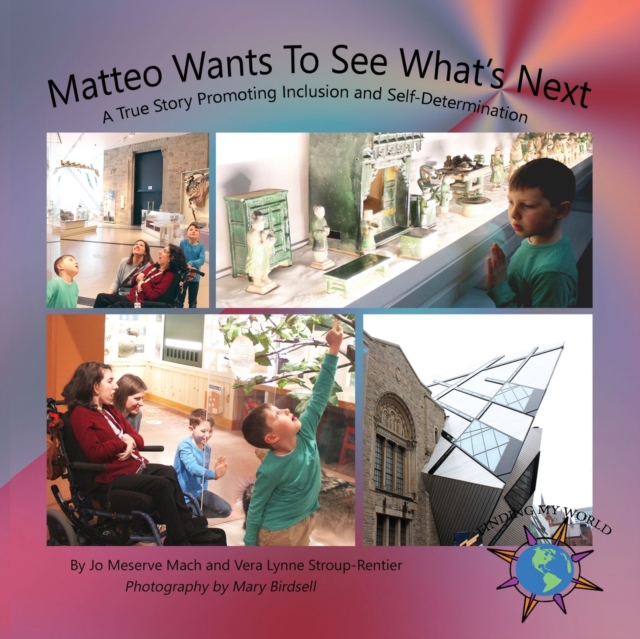 Matteo Wants To See What's Next : A True Story Promoting Inclusion and Self-Determination, Paperback / softback Book