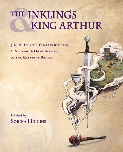 The Inklings and King Arthur : J.R.R. Tolkien, Charles Williams, C.S. L, Paperback / softback Book