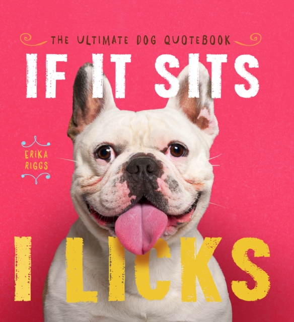 If It Sits, I Licks, Hardback Book