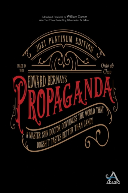 Propaganda : A Master Spin Doctor Convinces the World That Dogsh*t Tastes Better Than Candy, Paperback / softback Book