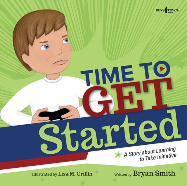 Time to Get Started : A Story About Learning to Take Initiative, Paperback / softback Book
