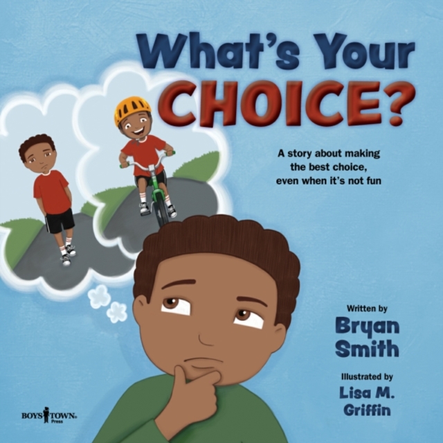 What'S Your Choice? : A Story About Making the Best Choice, Even When it's Not Fun, Paperback / softback Book