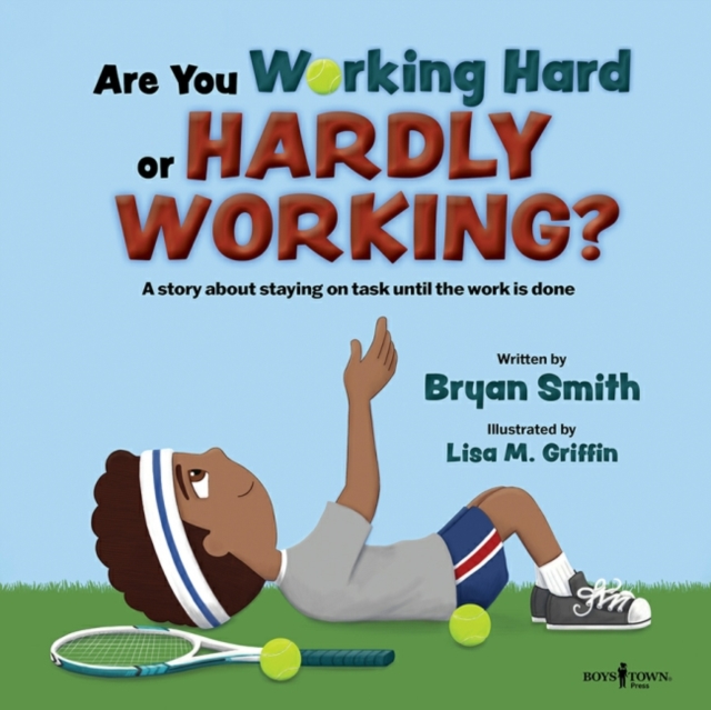 Are You Working Hard or Hardly Working? : A Story About Staying on Task Until the Work is Done, Paperback / softback Book