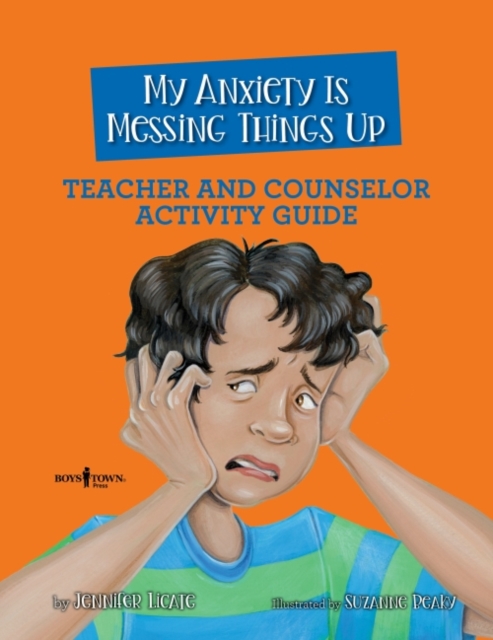 My Anxiety is Messing Things Up - Teacher and Counselor Guide, Paperback / softback Book