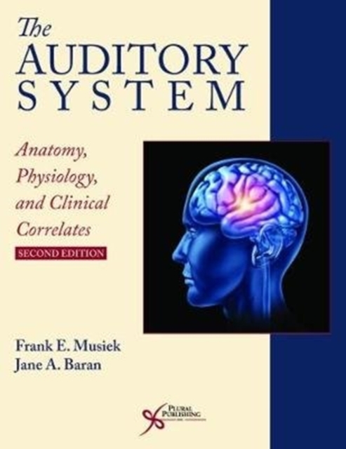 The Auditory System : Anatomy, Physiology, and Clinical Correlates, Hardback Book