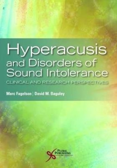 Hyperacusis and Disorders of Sound Intolerance : Clinical and Research Perspectives, Paperback / softback Book