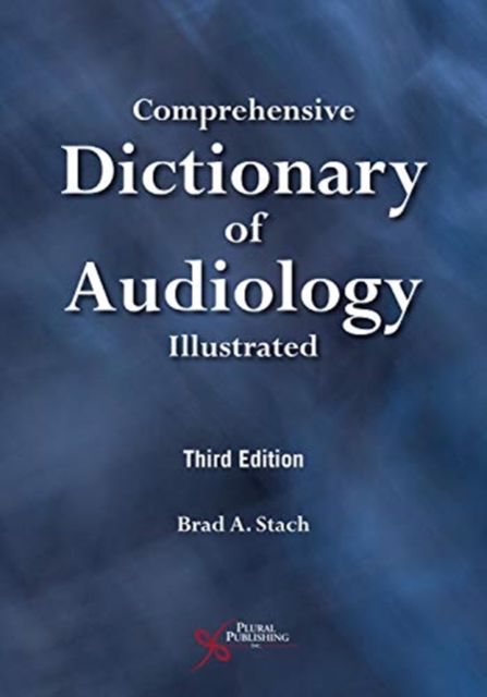Comprehensive Dictionary of Audiology : Illustrated, Third Edition, Paperback / softback Book