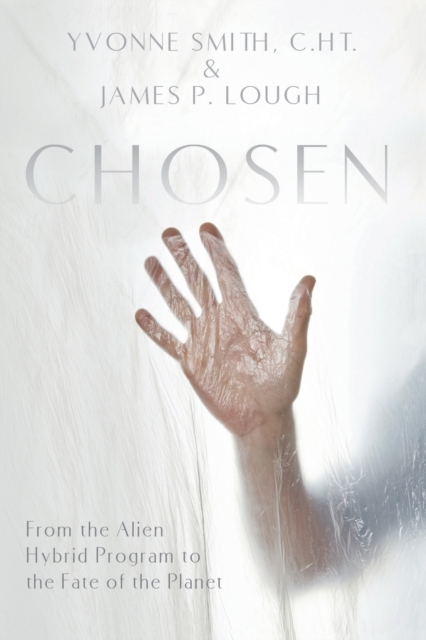Chosen : From the Alien Hybrid Program to the Fate of the Planet, Paperback / softback Book