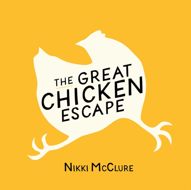 The Great Chicken Escape, Hardback Book