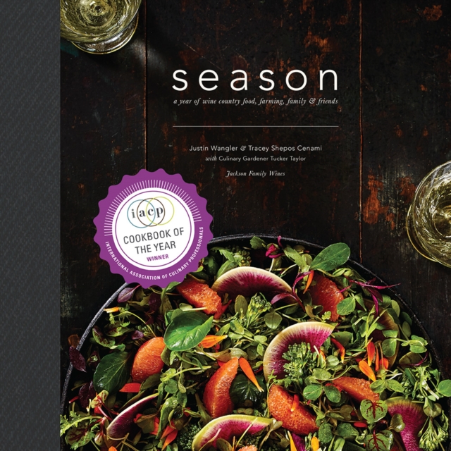 Season : A Year of Wine Country Food, Farming, Family, and Friends, Hardback Book
