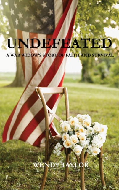 Undefeated : A War Widow's Story of Faith and Survival, Hardback Book