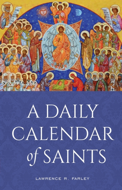 A Daily Calendar of Saints : A Synaxarion for Today's North American Church, Paperback / softback Book