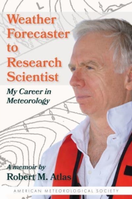 Weather Forecaster to Research Scientist - My Career in Meteorology, Paperback / softback Book