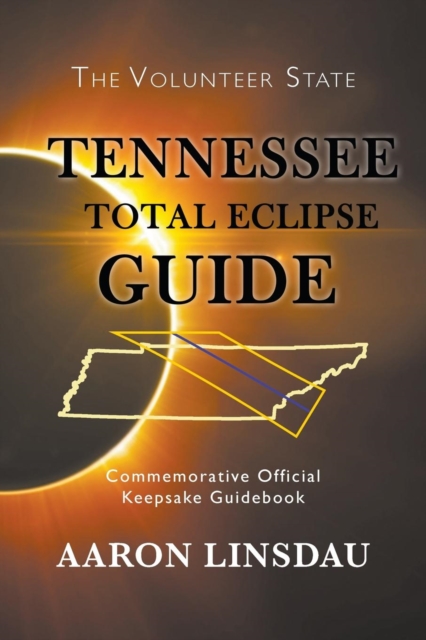 Tennessee Total Eclipse Guide : Commemorative Official Keepsake Guidebook 2017, Paperback / softback Book