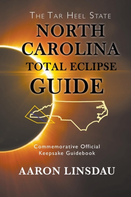 North Carolina Total Eclipse Guide : Commemorative Official Keepsake Guidebook 2017, Paperback / softback Book