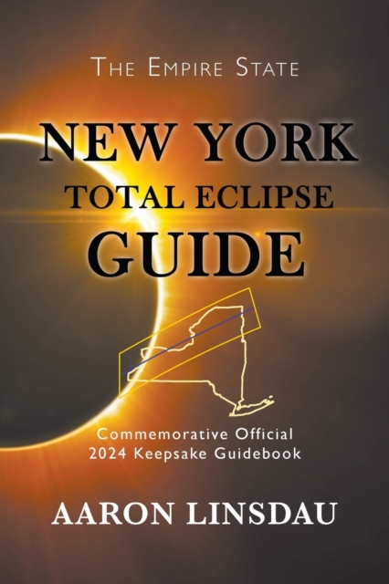 New York Total Eclipse Guide : Official Commemorative 2024 Keepsake Guidebook, Paperback / softback Book