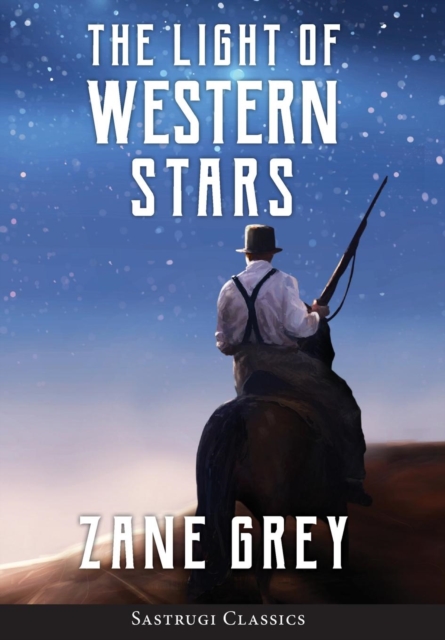 The Light of Western Stars (ANNOTATED), Hardback Book