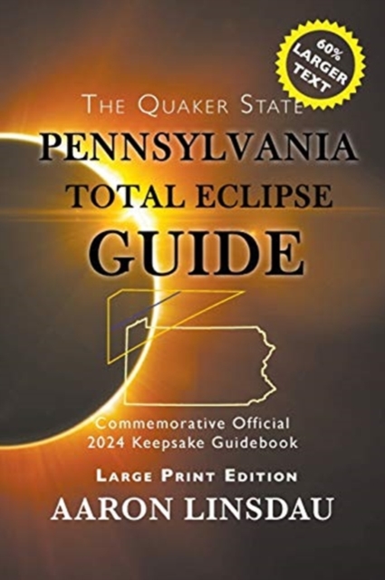 Pennsylvania Total Eclipse Guide (LARGE PRINT) : Official Commemorative 2024 Keepsake Guidebook, Paperback / softback Book