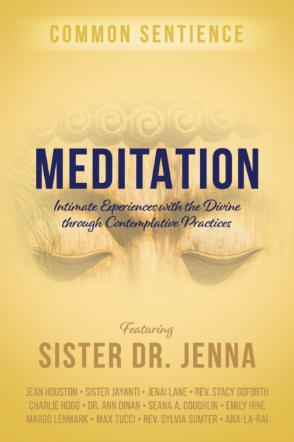 Meditation : Intimate Experiences with the Divine through Contemplative Practices, Paperback / softback Book
