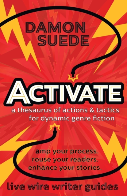 Activate : A Thesaurus of Actions & Tactics for Dynamic Genre Fiction, Paperback / softback Book