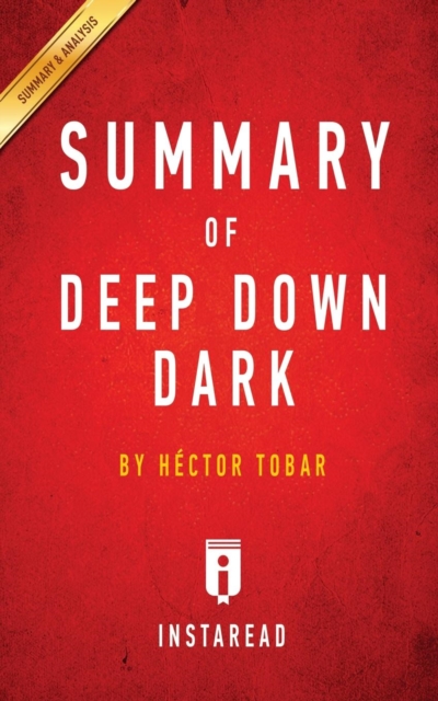 Summary of Deep Down Dark : by Hector Tobar Includes Analysis, Paperback / softback Book