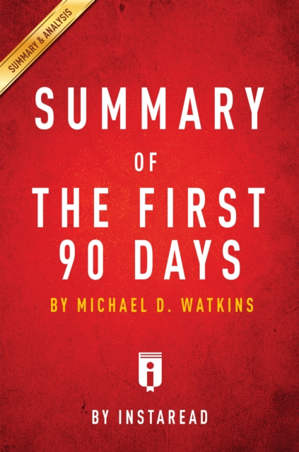 Summary of The First 90 Days : by Michael D. Watkins | Includes Analysis, EPUB eBook