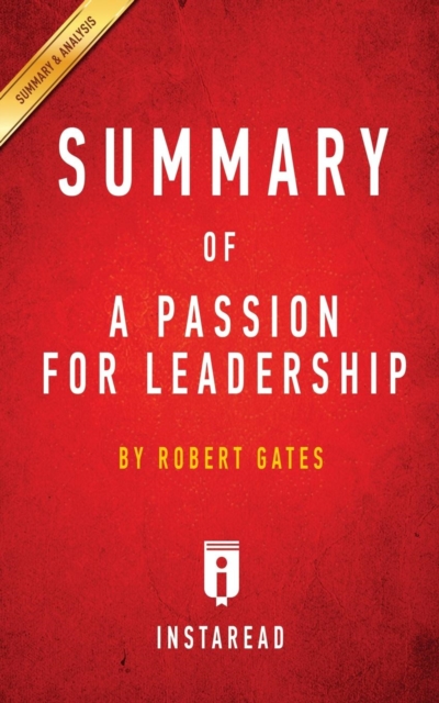 Summary of A Passion for Leadership : by Robert Gates Includes Analysis, Paperback / softback Book