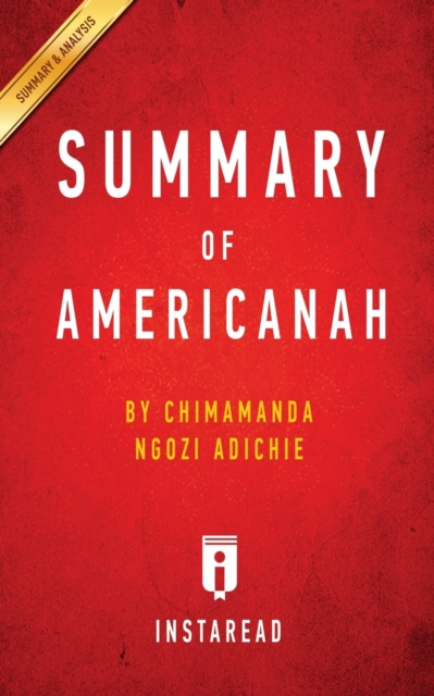 Summary of Americanah : by Chimamanda Ngozi Adichie - Includes Analysis, Paperback / softback Book