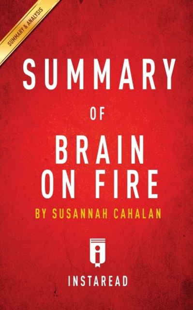Summary of Brain on Fire : by Susannah Cahalan - Includes Analysis, Paperback / softback Book