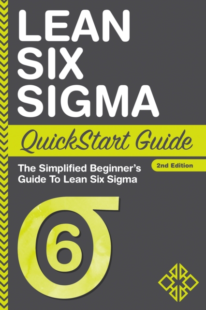 Lean Six Sigma QuickStart Guide : The Simplified Beginner's Guide to Lean Six Sigma, EPUB eBook